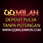 QQSLOT Deposit Pulsa Tanpa Potongan | QQMILAN